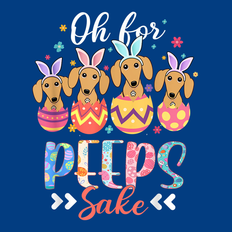Oh For Peeps Sake Funny Easter Dachshund Bunny Ear Egg T Shirt Premium Sweatshirt by linhVisuals | Teevron
