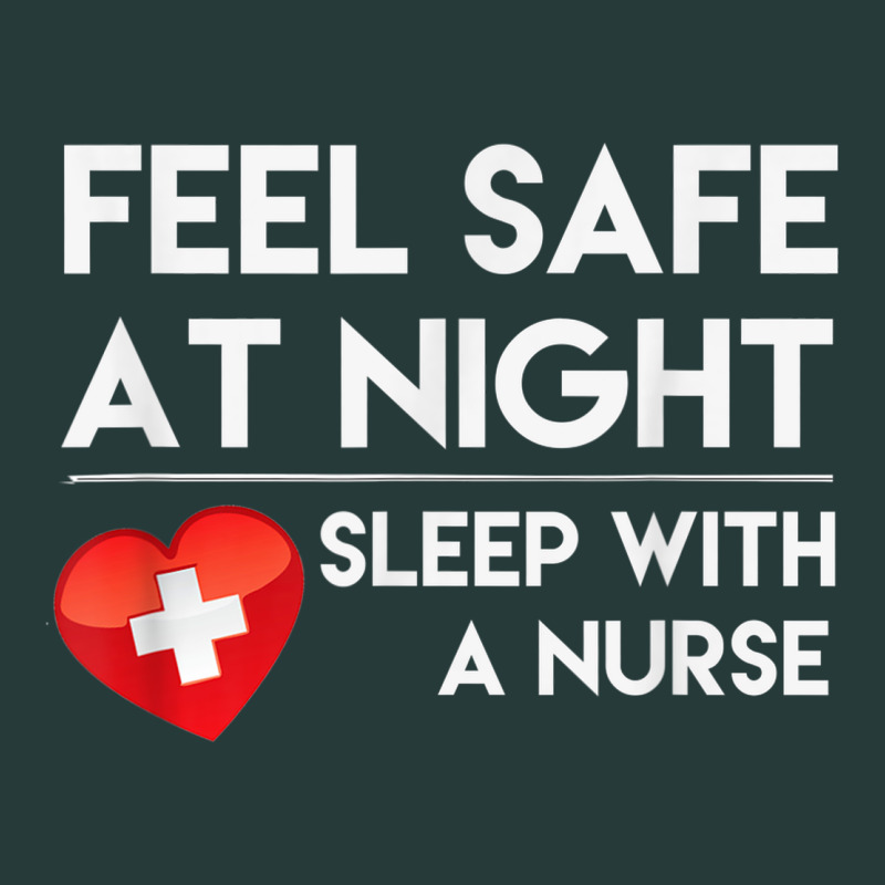 Feel Safe At Night Sleep With A Nurse Tshirt Premium Sweatshirt by linhVisuals | Teevron