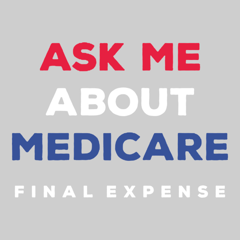 Ask Me About Medicare Final Expense Premium Sweatshirt by linhVisuals | Teevron