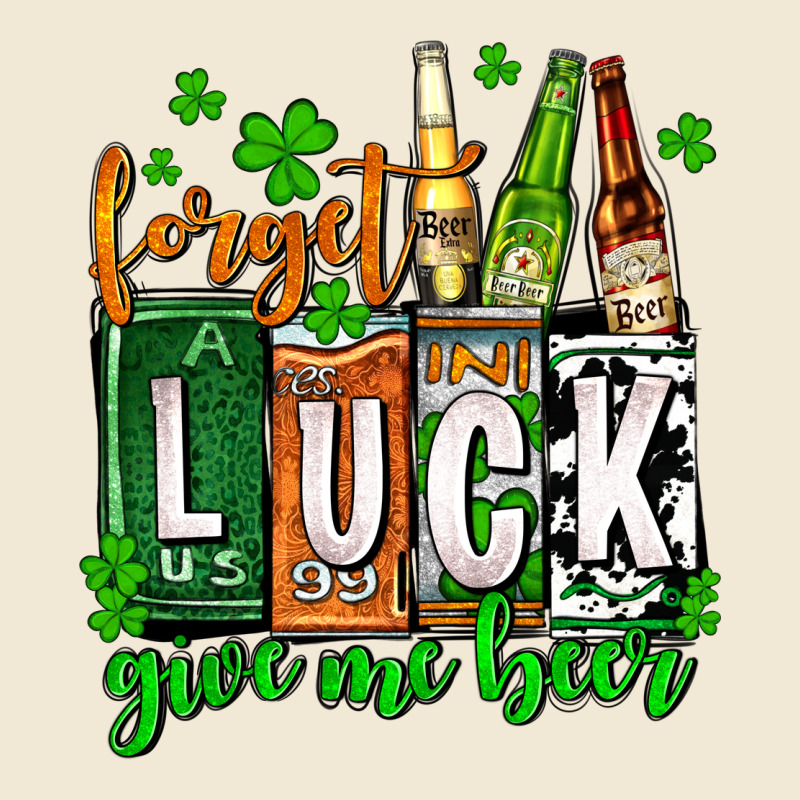 St. Patrick's Forget Luck Give Me Beer Ladies Tee by OliviaCreatesArt | Teevron