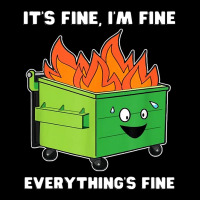 Dumpster Fire Its Fine Im Fine Premium Sweatshirt | Teevron