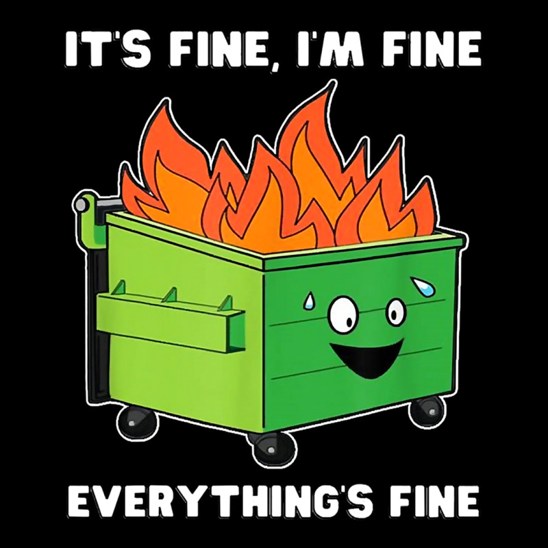 Dumpster Fire Its Fine Im Fine Premium Sweatshirt by linhVisuals | Teevron