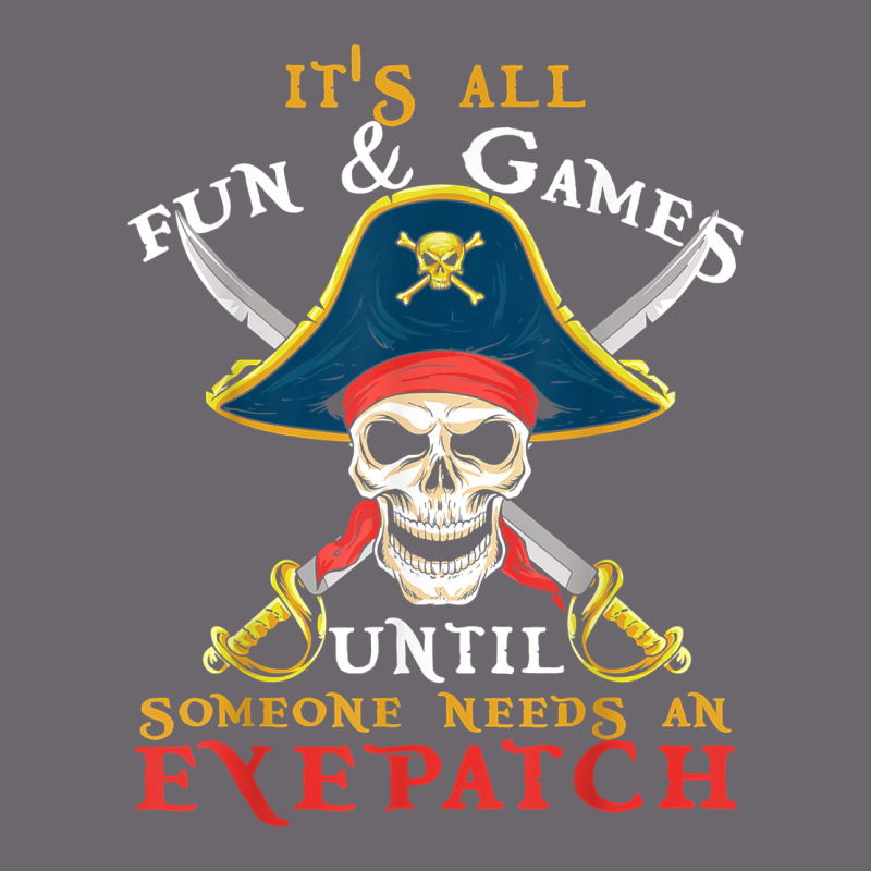It's All Fun & Games Until Someone Needs An Eyepatch Pirate T Shirt Premium Sweatshirt by linhVisuals | Teevron
