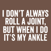 I Dont Always Roll A Joint But When I Do Premium Sweatshirt | Teevron