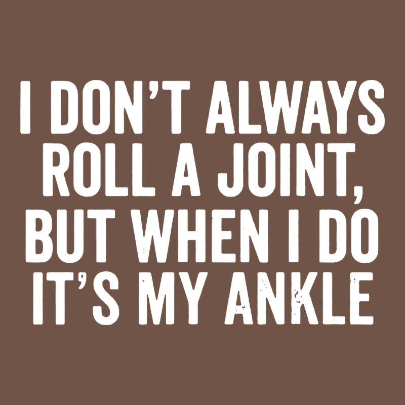 I Dont Always Roll A Joint But When I Do Premium Sweatshirt by linhVisuals | Teevron
