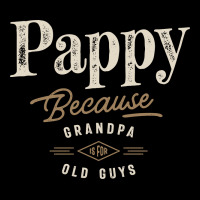 Mens Pappy Because Grandpa Is For Old Guys Funny Premium Sweatshirt | Teevron