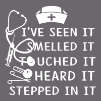 Nurse T  Shirt Nurse I've Seen It Smelled It Touched It T  Shirt Premium Sweatshirt | Teevron