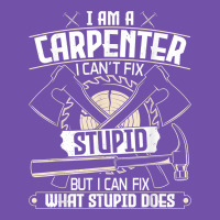 I Can't Fix Stupid   Funny Carpentry Woodworking Carpenter T Shirt Premium Sweatshirt | Teevron