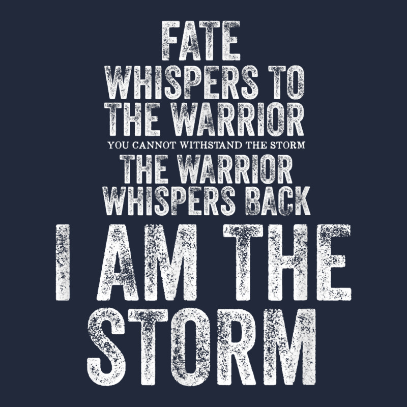 Fate Whispers To Warrior I Am The Storm Quote Gritty Fighter T Shirt Premium Sweatshirt by linhVisuals | Teevron