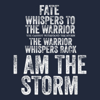 Fate Whispers To Warrior I Am The Storm Quote Gritty Fighter T Shirt Premium Sweatshirt | Teevron