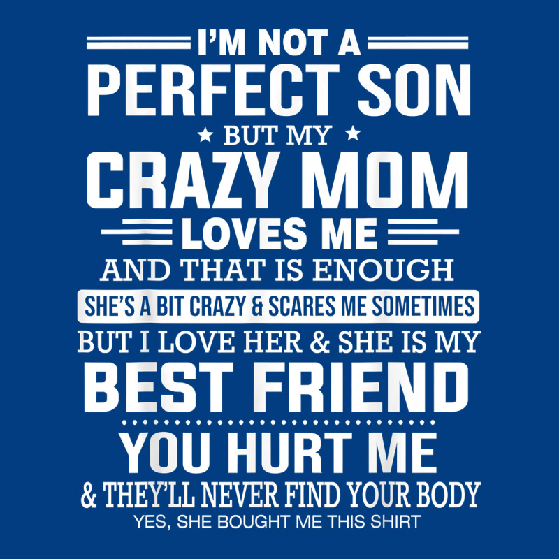 I'm Not A Perfect Son But My Crazy Mom Loves Me Mother's Day T Shirt Premium Sweatshirt by linhVisuals | Teevron