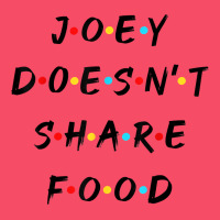 Funny Joey Doesn't Share Food How You Doin Quoted Friends T Shirt Premium Sweatshirt | Teevron