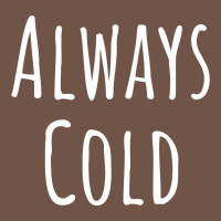 Always Cold Sweatshirt Premium Sweatshirt | Teevron