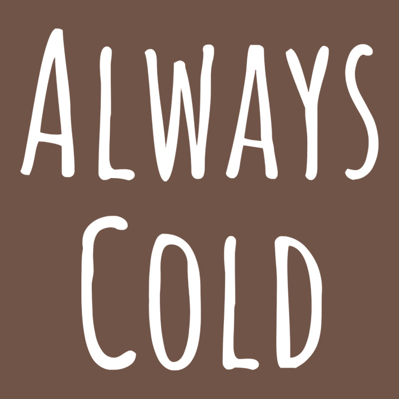 Always Cold Sweatshirt Premium Sweatshirt by linhVisuals | Teevron