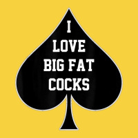 I Love Big Fat Cocks Queen Of Spades T Shirt Premium Sweatshirt | Teevron