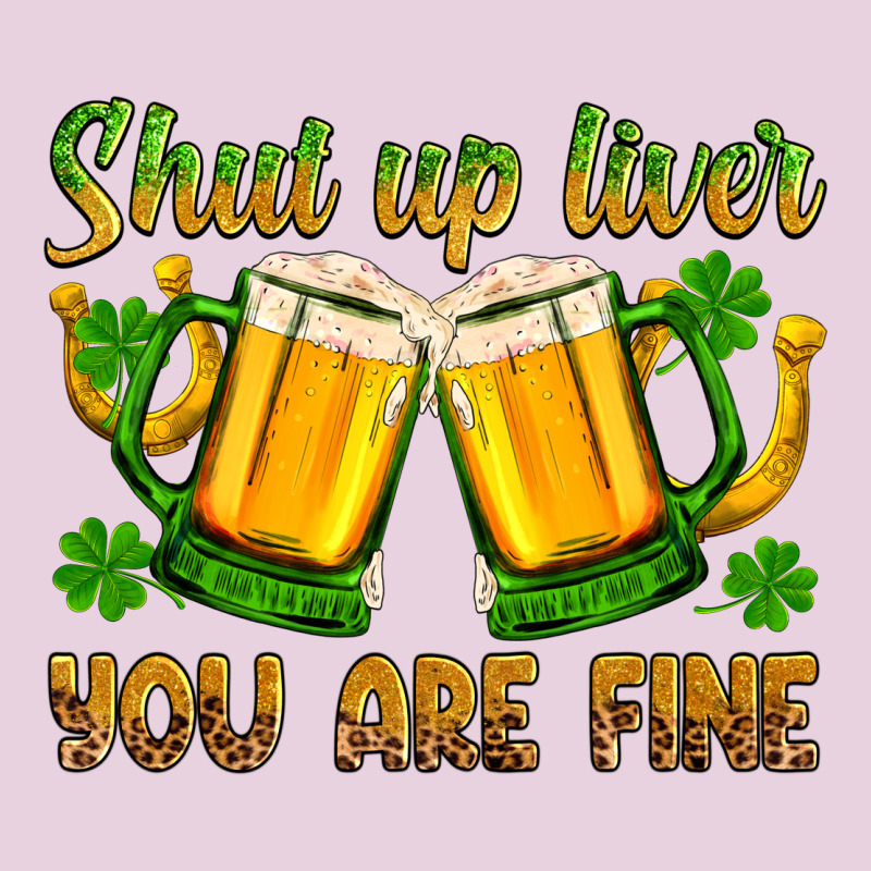 St. Patrick’s Day Shut Up Liver You Are Fine Ladies Tee by OliviaCreatesArt | Teevron