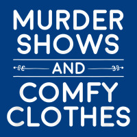 Crime Shows Shirt, Murder Shows And Comfy Clothes T Shirt Premium Sweatshirt | Teevron