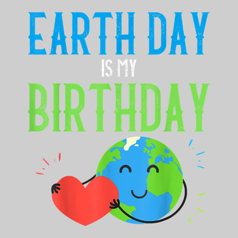 Earth Day Is My Birthday Shirt Pro Environment Party Gift T Shirt Premium Sweatshirt by linhVisuals | Teevron