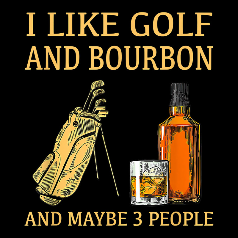I Like Golf And Bourbon And Maybe 3 People T Shirt Premium Sweatshirt by linhVisuals | Teevron