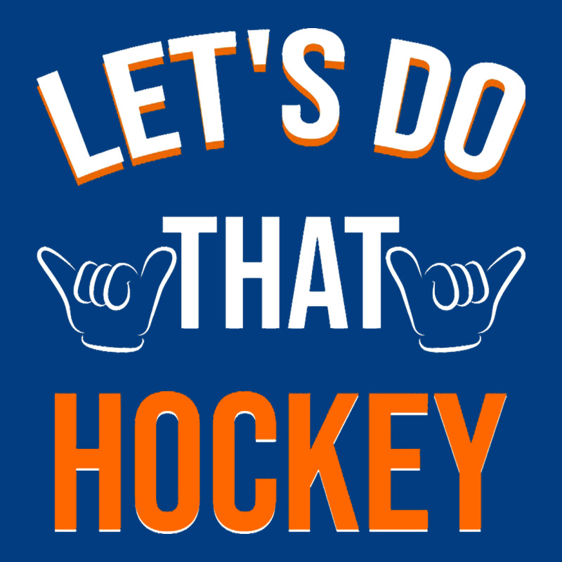 Lets Do That Hockey Premium Sweatshirt by linhVisuals | Teevron