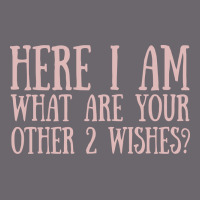 Here I Am What Are Your Other 2 Wishes Premium Sweatshirt | Teevron