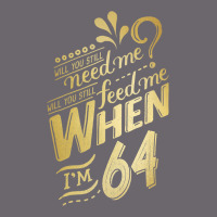 Will You Still Need Me When I'm 64 Birthday For Wife 64 Love Premium T Premium Sweatshirt | Teevron