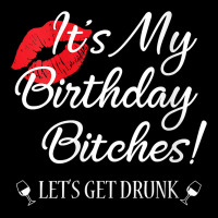 Womens It's My Birthday Bitches! Funny Drunk Party Birthday Girls V Ne Premium Sweatshirt | Teevron