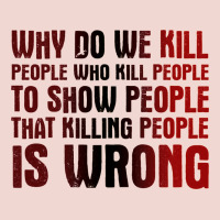 Why Do We Kill People Who Kill People To Show That Killing People Premium Sweatshirt | Teevron