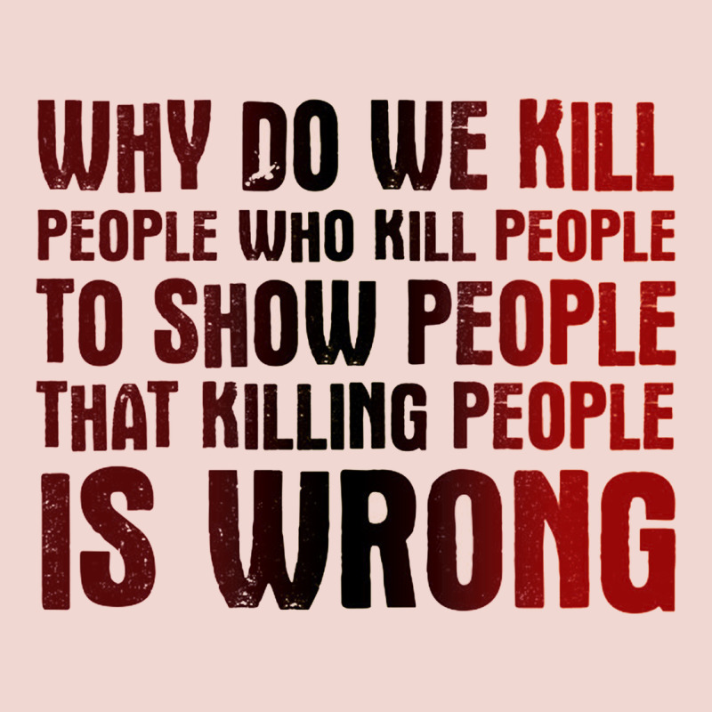 Why Do We Kill People Who Kill People To Show That Killing People Premium Sweatshirt by linhVisuals | Teevron