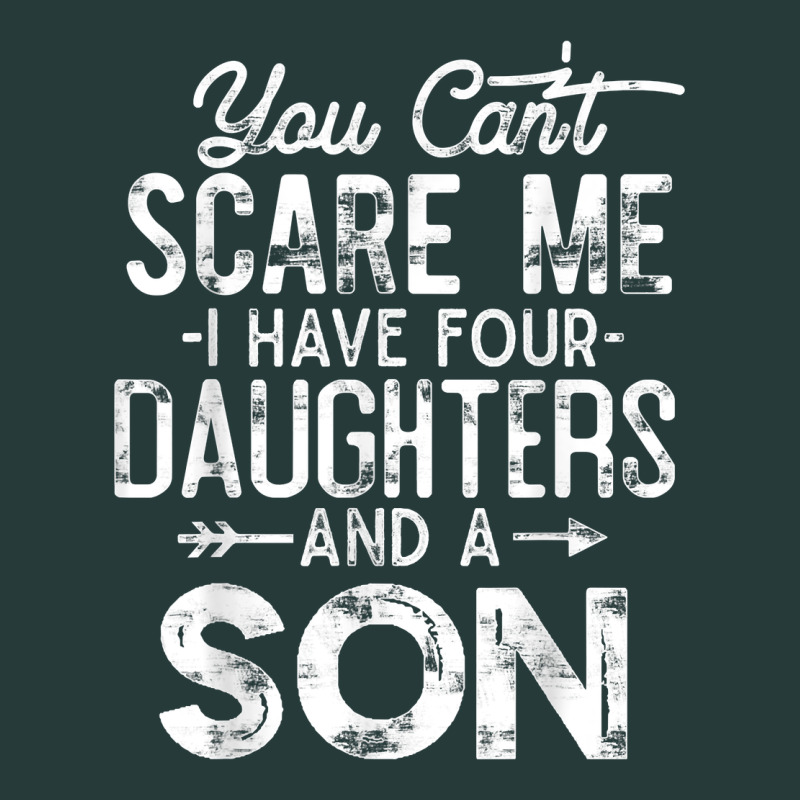 You Can't Scare Me I Have Four Daughters And A Son Funny Dad T Shirt Premium Sweatshirt by linhVisuals | Teevron