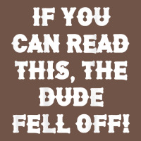 If You Can Read This The Dude Fell Off Funny Biker Moto Gift T Shirt Premium Sweatshirt | Teevron
