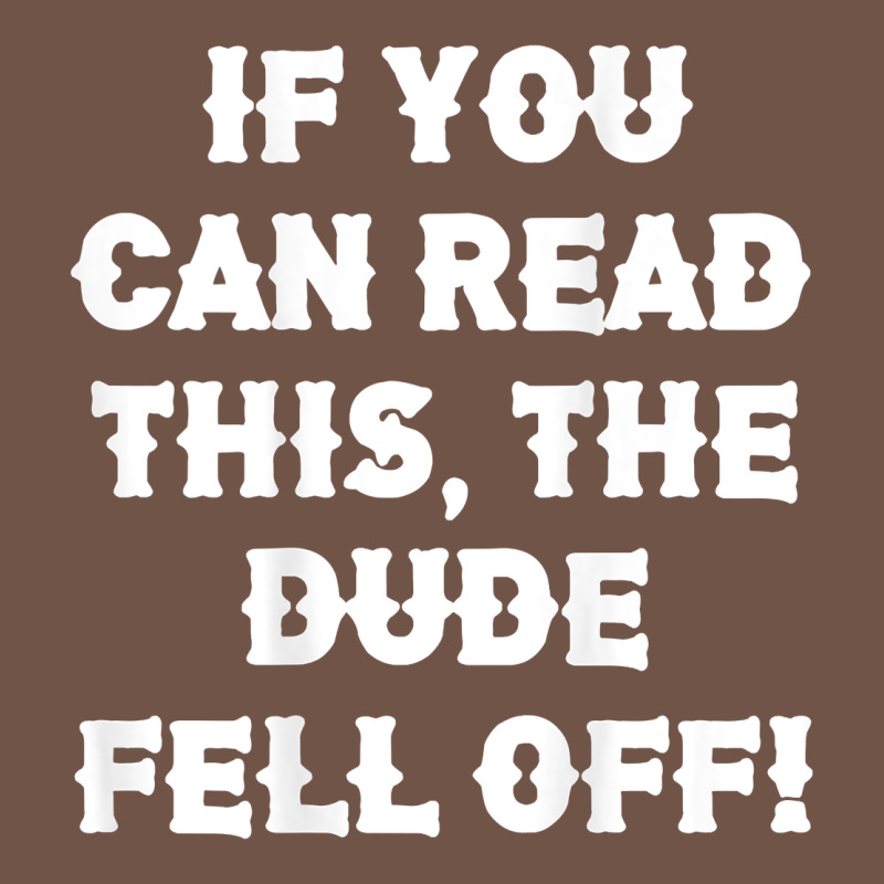 If You Can Read This The Dude Fell Off Funny Biker Moto Gift T Shirt Premium Sweatshirt by linhVisuals | Teevron