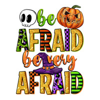 be afraid be very afraid | Teevron