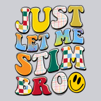 Just Let Me Stim Bro Heavyweight Sweatshirt | Teevron