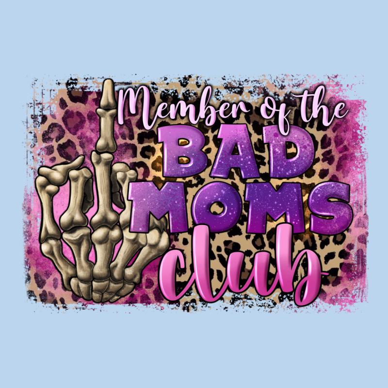 Member Of The Bad Moms Club Mother's Day Classic Tee by CowGirlArtShop | Teevron