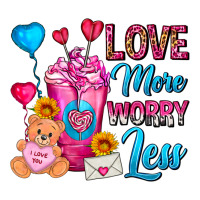 Love More Worry Less Valentines Day Cold Drink | Teevron