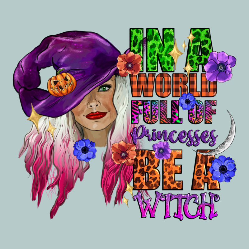 In A World Full Of Princesses Be A Witch Heavy Core Tee by CowGirlArtShop | Teevron