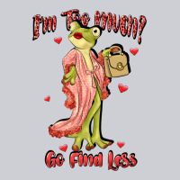 Im Too Much Go Find Less Boujee Frog Funny Heavyweight Sweatshirt | Teevron