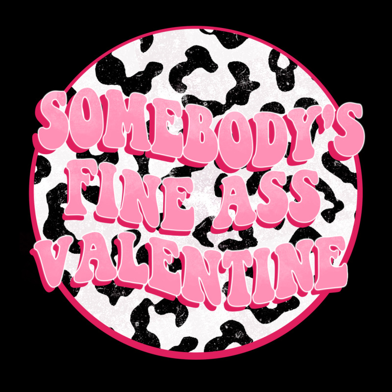 Somebody's Fine Ass Valentine Ladies Tee by FaDigitalArtStudio | Teevron