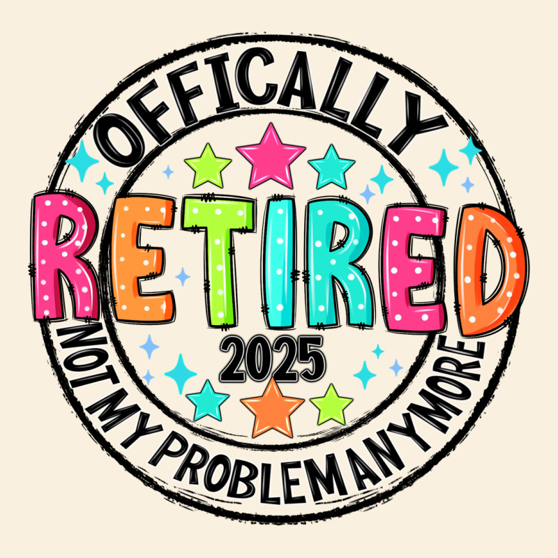 Officially Retired 2025 Not My Problem Anymore Vintage Hoodie by CowhideDigitalArt | Teevron