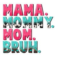 Mama Mommy Mom bruh Mother's Day | Teevron