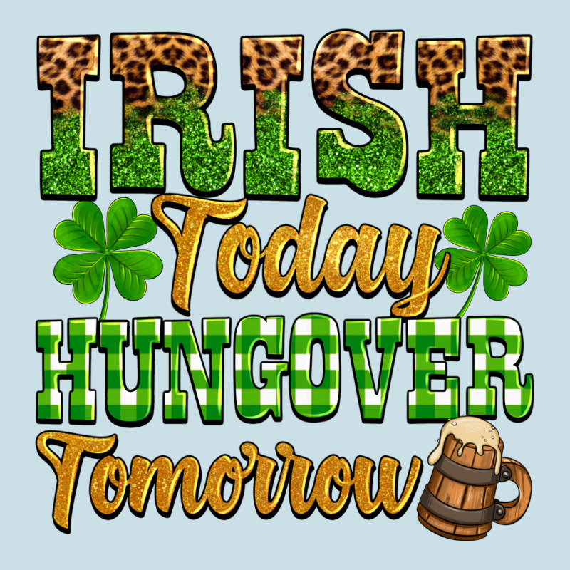 St. Patrick's Irish Today Hungover Tomorrow Ladies Tee by OliviaCreatesArt | Teevron