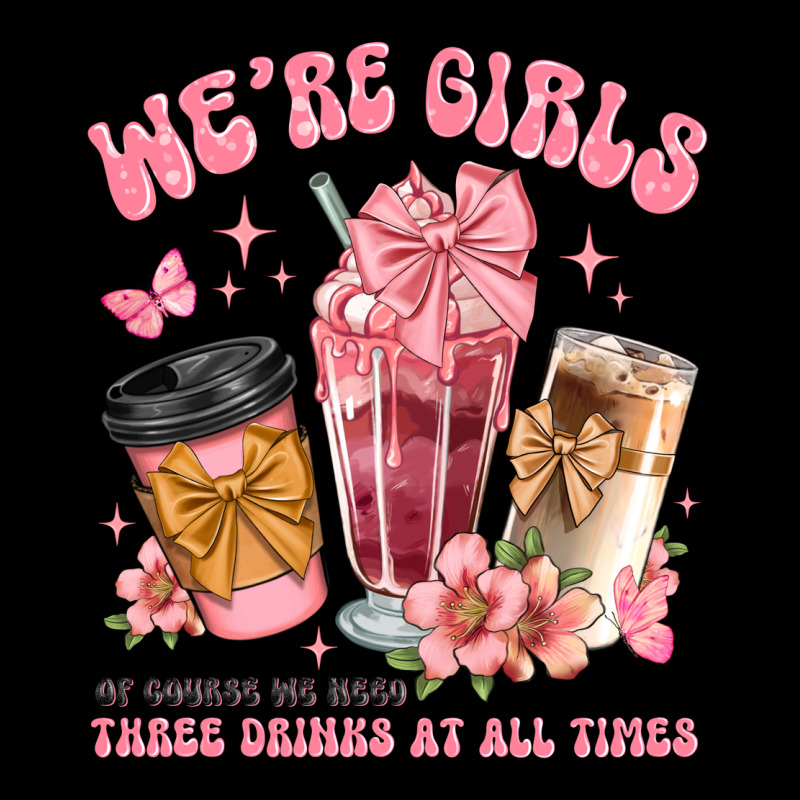 Were Girls Of Course We Need Three Drinks At All T Heavyweight Sweatshirt by JahusDesignShop | Teevron