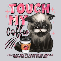 Touch My Coffee And Ill Slap You So Hard Grumpy Ca Heavyweight Sweatshirt | Teevron