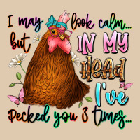 I May Look Calm But In My Head Ive Pecked You 3 Ti Heavyweight Sweatshirt | Teevron