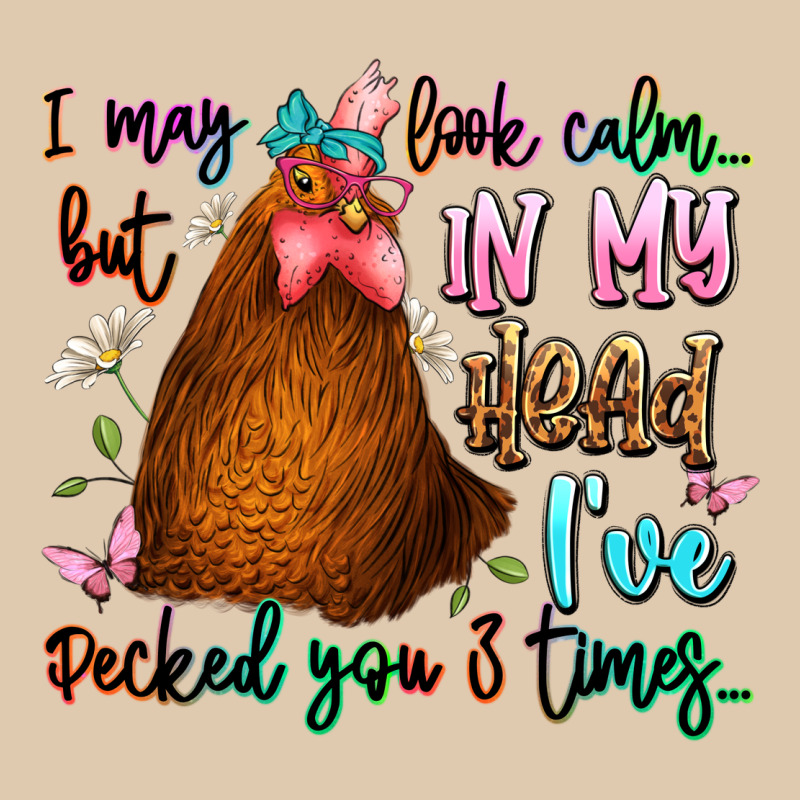I May Look Calm But In My Head Ive Pecked You 3 Ti Heavyweight Sweatshirt by JahusDesignShop | Teevron