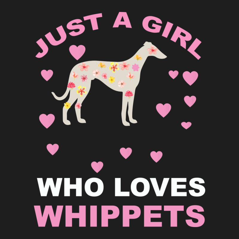 Just A Girl Who Loves Whippets Classic Tee by Bettercallsaul | Teevron