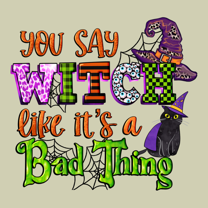 You Say Witch Like Its A Bad Thing Heavy Core Tee by CowGirlArtShop | Teevron