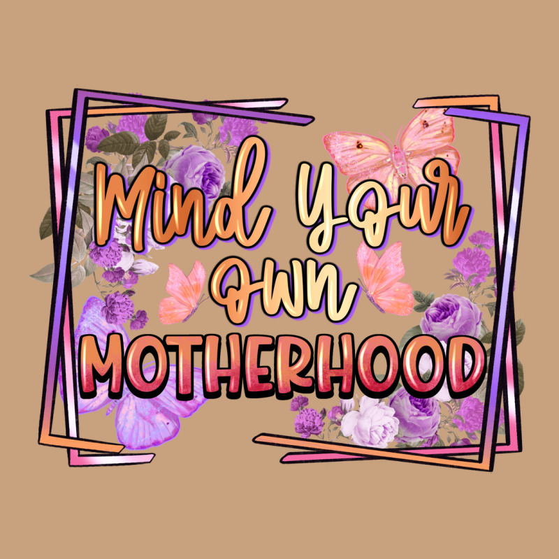 Mind Your Own Motherhood Mother's Day Vintage Tee by FaDigitalArtStudio | Teevron