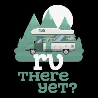 Funny Camping Tee There Yet Camper Rv Car Premium Sweatshirt | Teevron